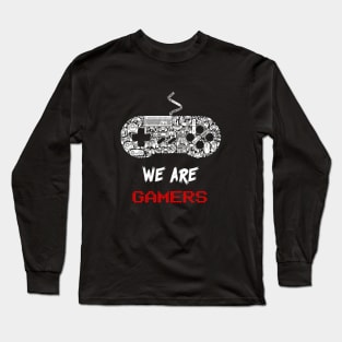 WE ARE GAMERS Long Sleeve T-Shirt